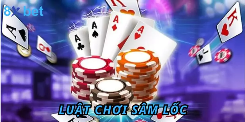 Luật Chơi Sâm Lốc Và Mẹo Nhỏ Giúp Thắng Lớn Cùng 8xbet Luật Chơi Sâm Lốc
